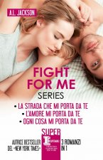 Fight for me series: La strada che mi porta da te-L’amore mi porta da te-Ogni cosa mi porta