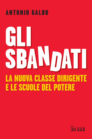 sbandati. La nuova classe dirigente e le scuole del potere