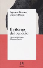 ritorno del pendolo. Psicoanalisi e futuro del mondo liquido