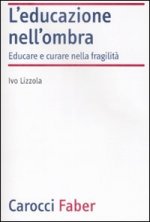educazione nell'ombra. Aver cura della fragilità