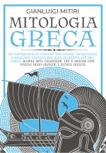 Mitologia greca. Un affascinante viaggio tra storie incantevoli e racconti leggendari alla scoperta dei miti greci. Scopri miti, leggende, dei e mostr