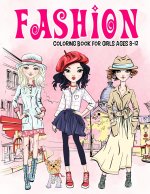 Fashion Coloring Book for Girls Ages 8-12: Gorgeous Beauty Style Fashion Design Coloring Book for Kids, Girls and Teens