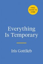 Everything is Temporary