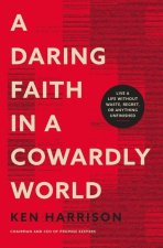 Daring Faith in a Cowardly World