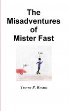 Misadventures of Mister Fast