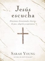 Jesús Escucha: Oraciones Devocionales Diarias de Paz, Gozo Y Esperanza