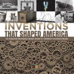 Inventions That Shaped America US Industrial Revolution Books Grade 6 Children's Inventors Books