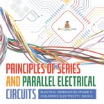 Principles of Series and Parallel Electrical Circuits Electric Generation Grade 5 Children's Electricity Books