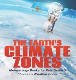 Earth's Climate Zones Meteorology Books for Kids Grade 5 Children's Weather Books