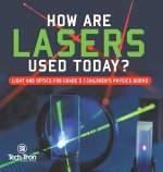 How Are Lasers Used Today? Light and Optics for Grade 5 Children's Physics Books