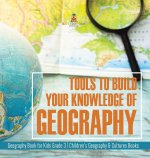 Tools to Build Your Knowledge of Geography Geography Book for Kids Grade 3 Children's Geography & Cultures Books