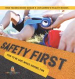 Safety First! How to Be Safe While Having Fun Risk Taking Book Grade 5 Children's Health Books