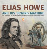 Elias Howe and His Sewing Machine U.S. Economy in the mid-1800s Grade 5 Children's Computers & Technology Books