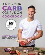 End Your Carb Confusion: The Cookbook