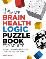 The Ultimate Brain Health Logic Puzzle Book for Adults: Sudoku, Calcudoku, Logic Grids, Cryptic Puzzles, and More!