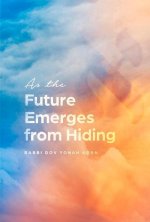 As the Future Emerges from Hiding