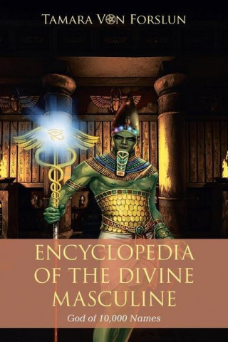 Encyclopaedia of the the Divine Masculine God of 10,000 Names