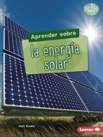 Aprender Sobre La Energía Solar (Finding Out about Solar Energy)