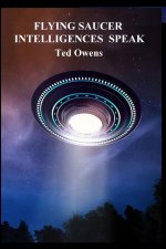 Flying Saucer Intelligences Speak