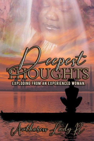 Deepest Thoughts Exploding from an Experienced Woman