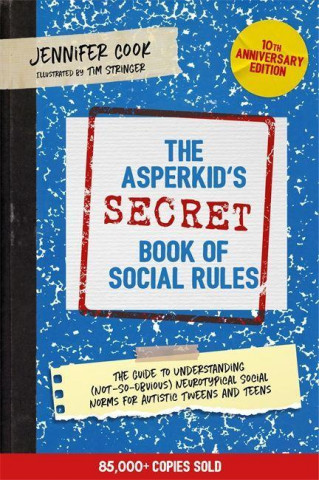 Asperkid's (Secret) Book of Social Rules, 10th Anniversary Edition