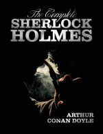 Complete Sherlock Holmes - Unabridged and Illustrated - A Study in Scarlet, the Sign of the Four, the Hound of the Baskervilles, the Valley of Fea