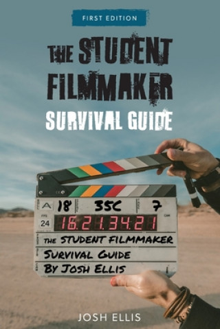 The Student Filmmaker Survival Guide