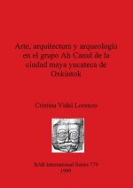 Arte arquitectura y arqueologia en el grupo Ah Canul de la ciudad maya yucateca de Oxkintok