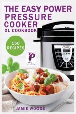 Easy Power Pressure Cooker XL Cookbook