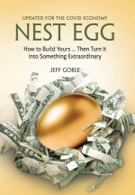 Nest Egg: How to Build Yours ... and Turn It into Something Extraordinary: Updated for the Covid Economy