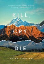 Kill, Cry, or Die