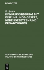 Konkursordnung mit Einfuhrungsgesetz, Nebengesetzen und Erganzungen