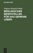 Berlinischer Briefsteller fur das gemeine Leben