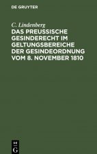 Preussische Gesinderecht im Geltungsbereiche der Gesindeordnung vom 8. November 1810