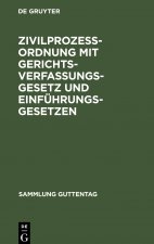 Zivilprozessordnung mit Gerichtsverfassungsgesetz und Einfuhrungsgesetzen