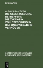 Gesetzgebung, betreffend die Zwangsvollstreckung in das unbewegliche Vermoegen