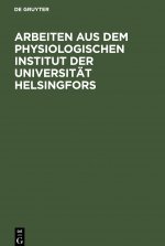 Arbeiten aus dem Physiologischen Institut der Universitat Helsingfors