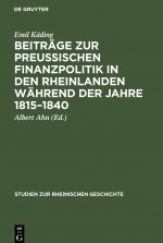 Beitrage zur preussischen Finanzpolitik in den Rheinlanden wahrend der Jahre 1815-1840