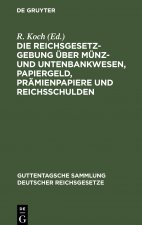 Reichsgesetzgebung uber Munz- und Untenbankwesen, Papiergeld, Pramienpapiere und Reichsschulden