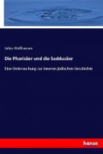 Pharisaer und die Sadducaer