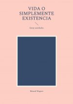 Vida o simplemente existencia
