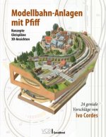 Modellbahn-Anlagen mit Pfiff: Konzepte, Gleispläne, 3D-Ansichten