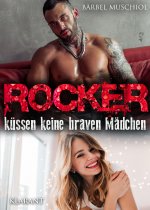 Rocker küssen keine braven Mädchen. Rockerroman