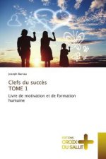 Clefs du succes TOME 1