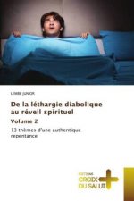 De la lethargie diabolique au reveil spirituel Volume 2