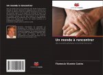 Un monde ? rencontrer