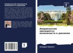 Amerikanskie prezidenty: wozmozhnosti i dawlenie
