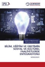 B?L?M, E??T?M VE ÜRET?M?N SOSYAL VE KÜLTÜREL FAAL?YETLERDE ENTEGRASYONU