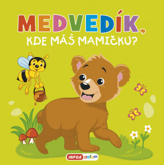 Medvedďż˝k, kde mďż˝ mamiďż˝ku?