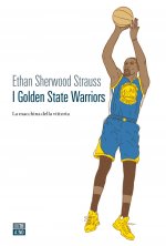Golden State Warriors. La macchina della vittoria